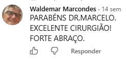 Comentário de Waldemar Marcondes no Facebook: Parabéns Dr. Marcelo. Excelente cirurgião! Forte abraço.
